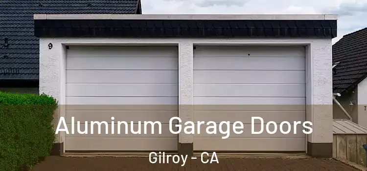  Aluminum Garage Doors Gilroy - CA