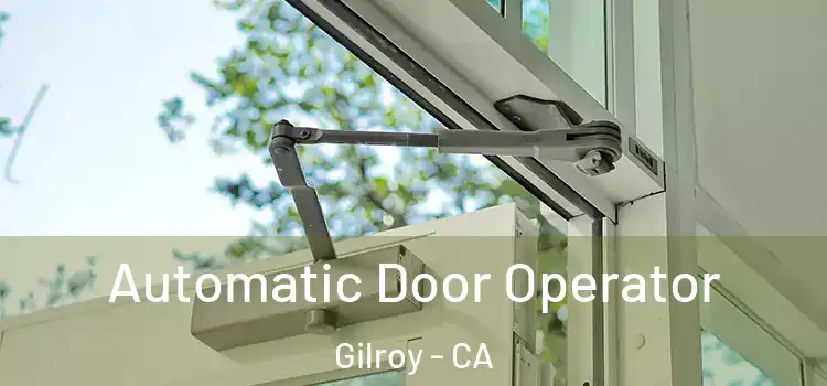 Automatic Door Operator Gilroy - CA