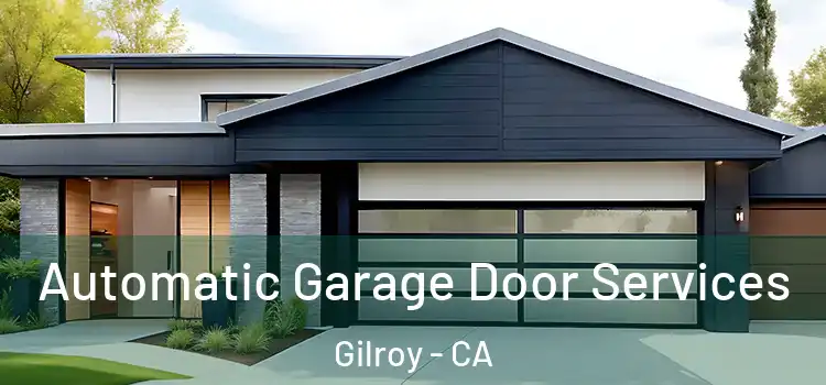  Automatic Garage Door Services Gilroy - CA