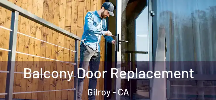  Balcony Door Replacement Gilroy - CA