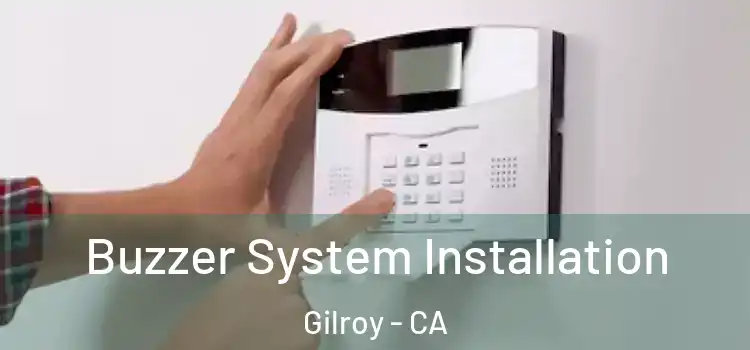 Buzzer System Installation Gilroy - CA