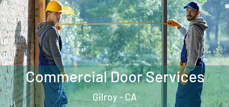 Commercial Door Services Gilroy - CA