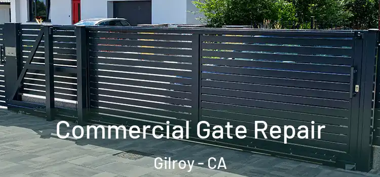 Commercial Gate Repair Gilroy - CA