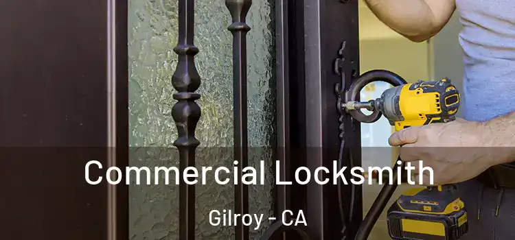 Commercial Locksmith Gilroy - CA
