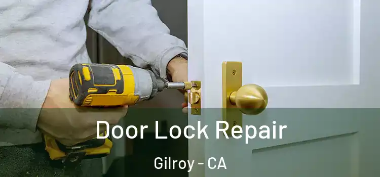 Door Lock Repair Gilroy - CA