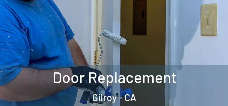 Door Replacement Gilroy - CA