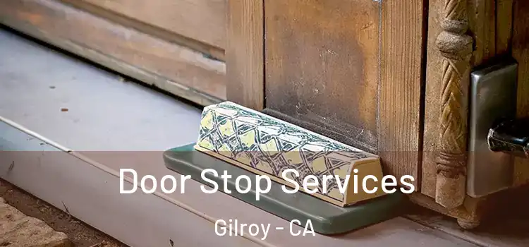 Door Stop Services Gilroy - CA