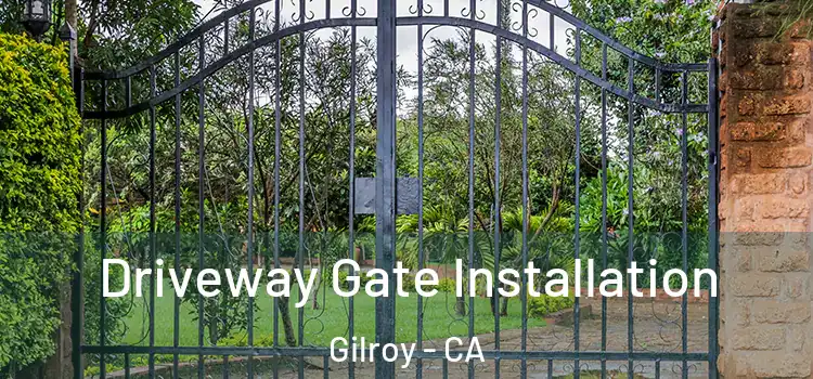 Driveway Gate Installation Gilroy - CA