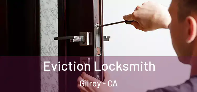 Eviction Locksmith Gilroy - CA
