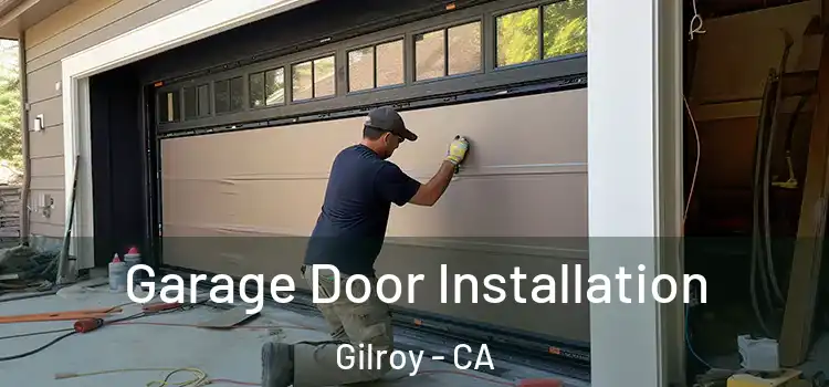  Garage Door Installation Gilroy - CA