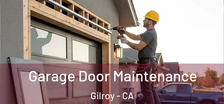 Garage Door Maintenance Gilroy - CA