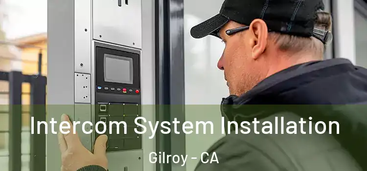 Intercom System Installation Gilroy - CA