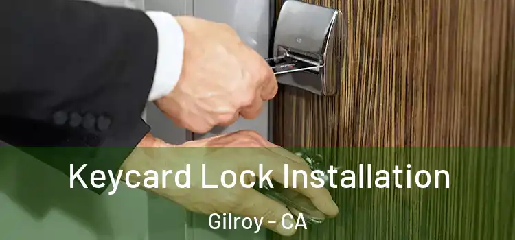 Keycard Lock Installation Gilroy - CA