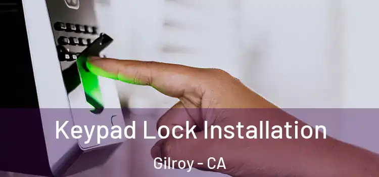 Keypad Lock Installation Gilroy - CA
