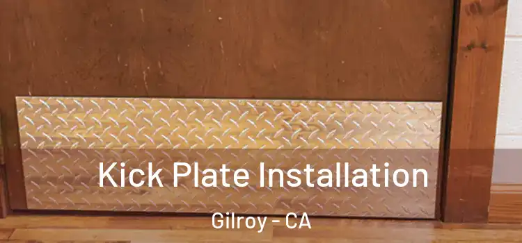  Kick Plate Installation Gilroy - CA