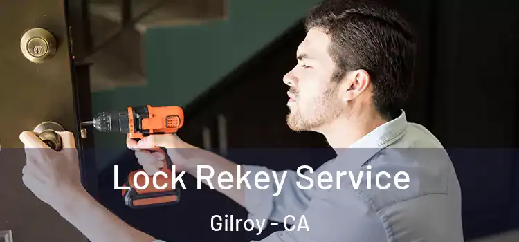 Lock Rekey Service Gilroy - CA