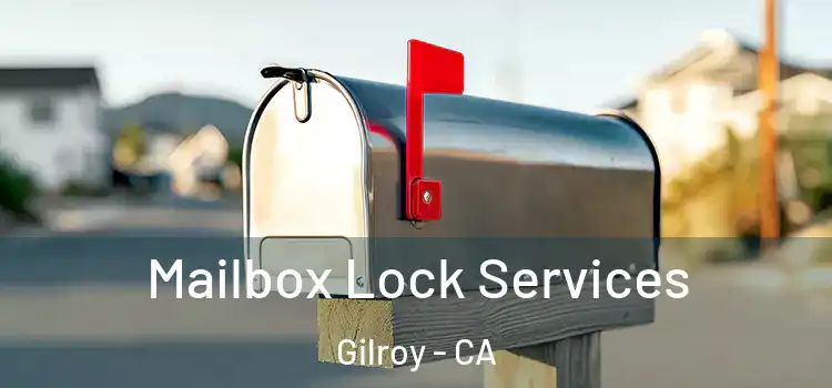 Mailbox Lock Services Gilroy - CA