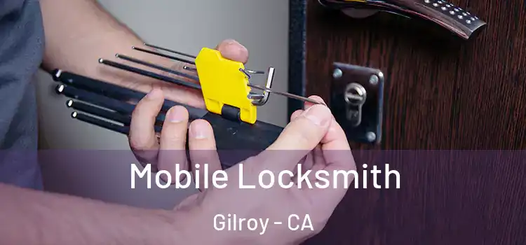 Mobile Locksmith Gilroy - CA