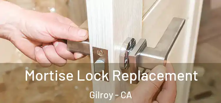 Mortise Lock Replacement Gilroy - CA