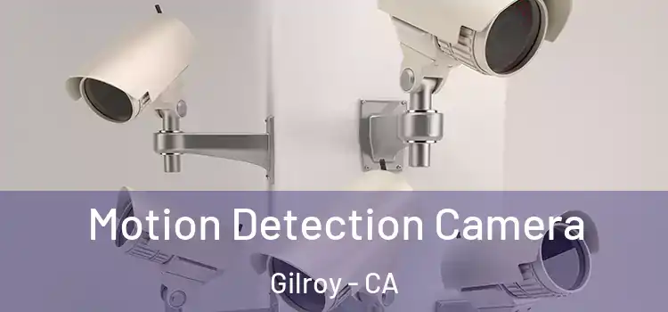  Motion Detection Camera Gilroy - CA