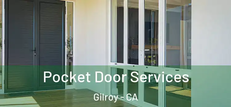 Pocket Door Services Gilroy - CA
