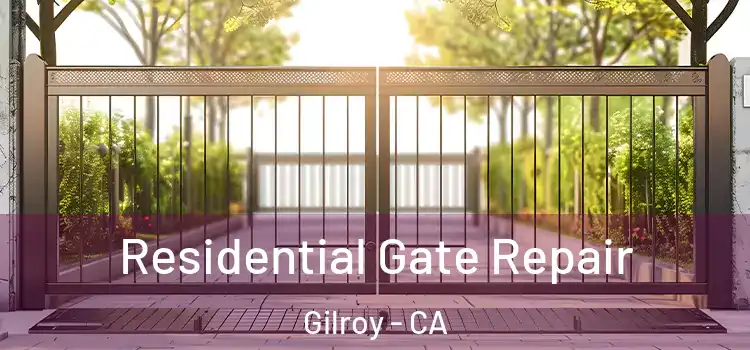 Residential Gate Repair Gilroy - CA