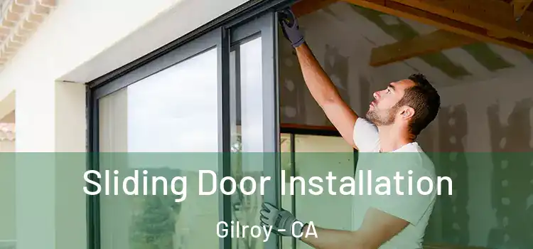 Sliding Door Installation Gilroy - CA