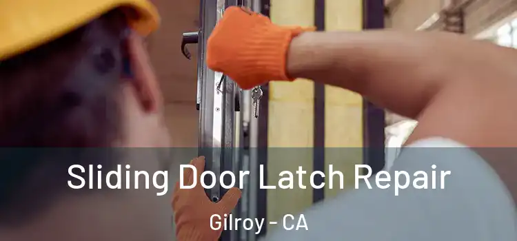 Sliding Door Latch Repair Gilroy - CA