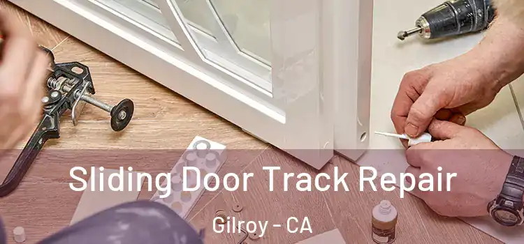  Sliding Door Track Repair Gilroy - CA