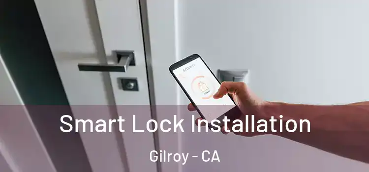 Smart Lock Installation Gilroy - CA