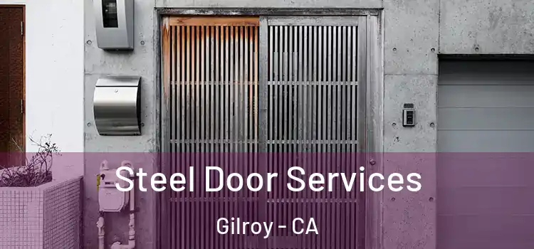  Steel Door Services Gilroy - CA