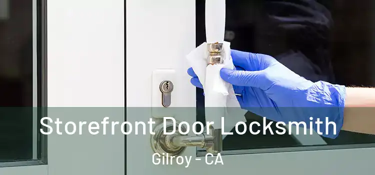 Storefront Door Locksmith Gilroy - CA