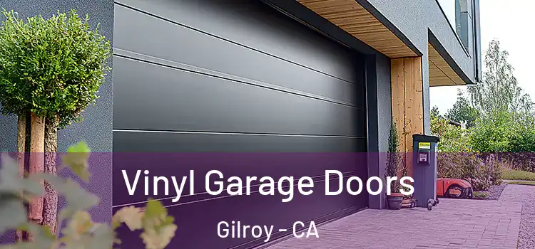 Vinyl Garage Doors Gilroy - CA